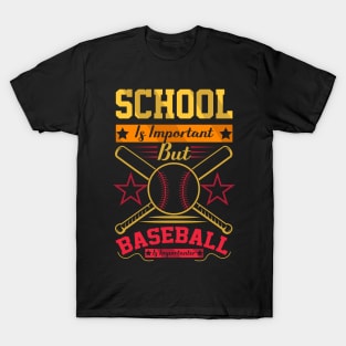 School Is Important But baseball Is Importanter T-Shirt